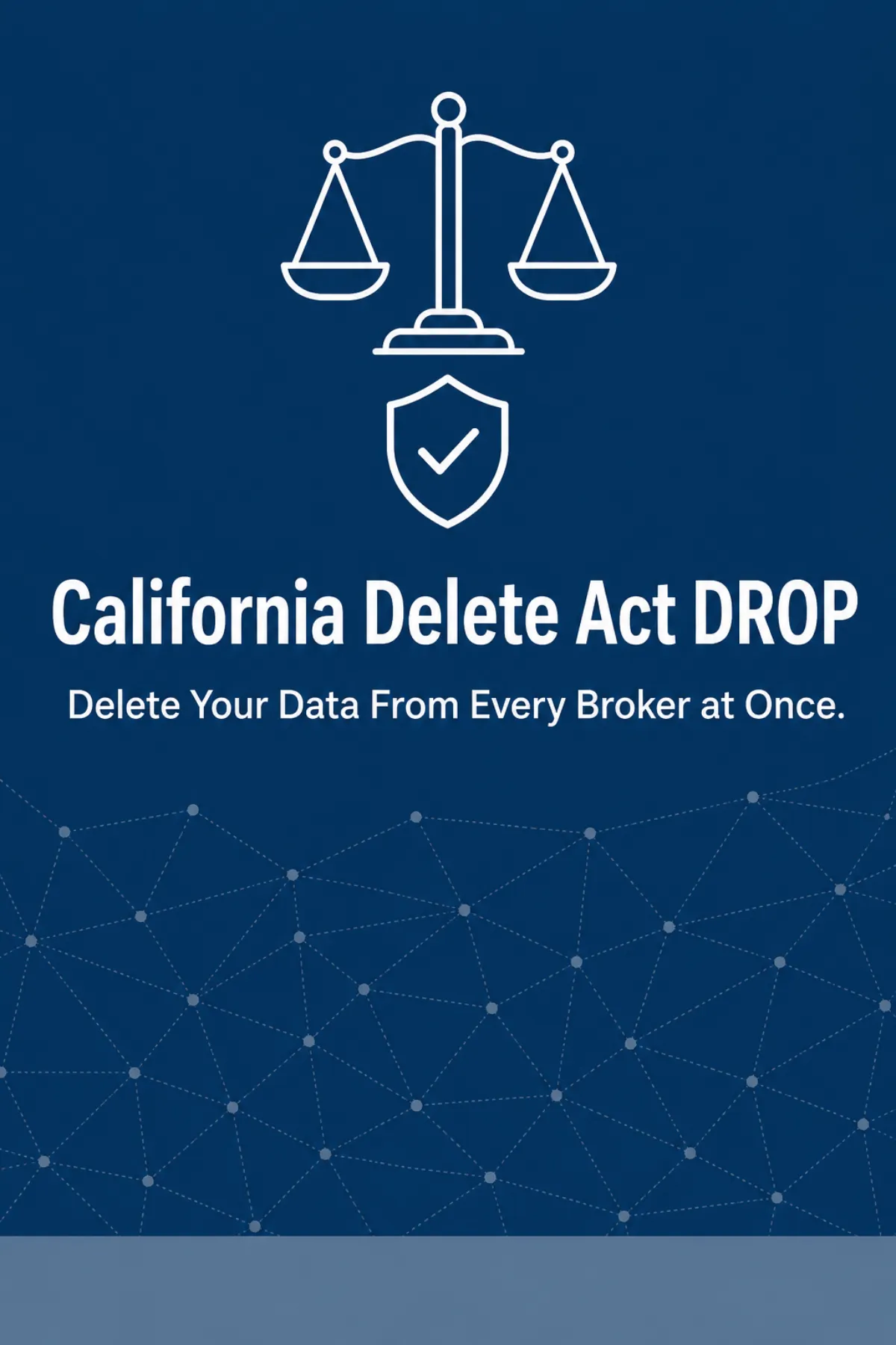 Scales of justice and shield icon over navy background for the California Delete Act DROP guide